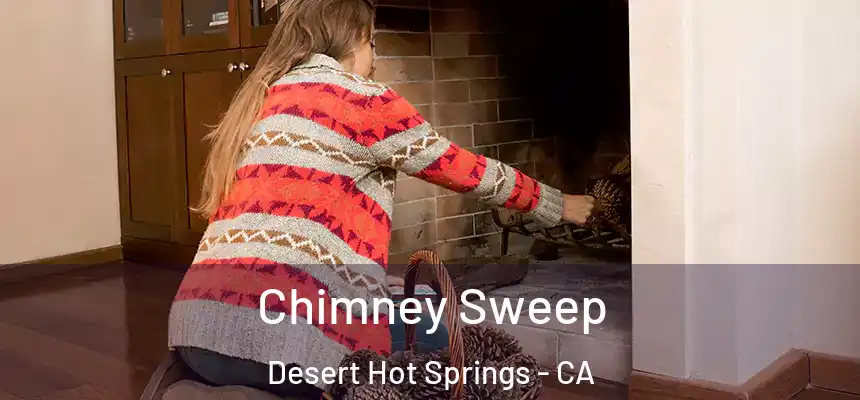  Chimney Sweep Desert Hot Springs - CA