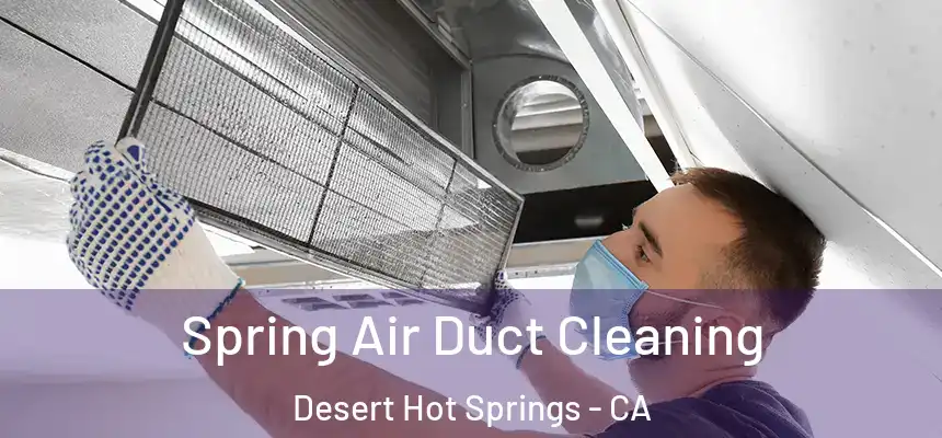  Spring Air Duct Cleaning Desert Hot Springs - CA