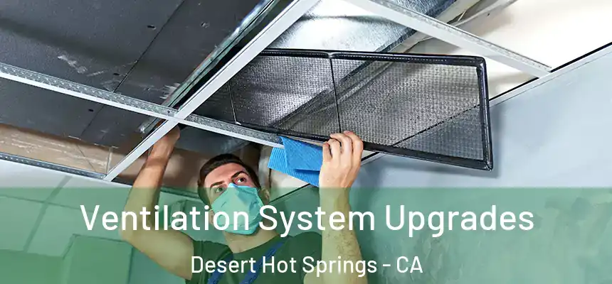  Ventilation System Upgrades Desert Hot Springs - CA